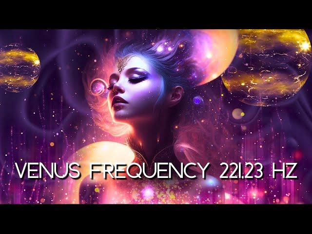 Unleash Your Inner Goddess! TRANSFORM With Venus Frequency 221.23 Hz