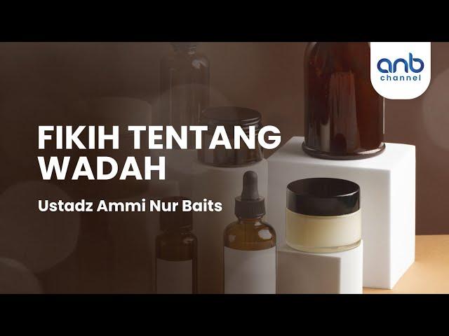 Fikih Tentang Wadah | Ustadz Ammi Nur Baits