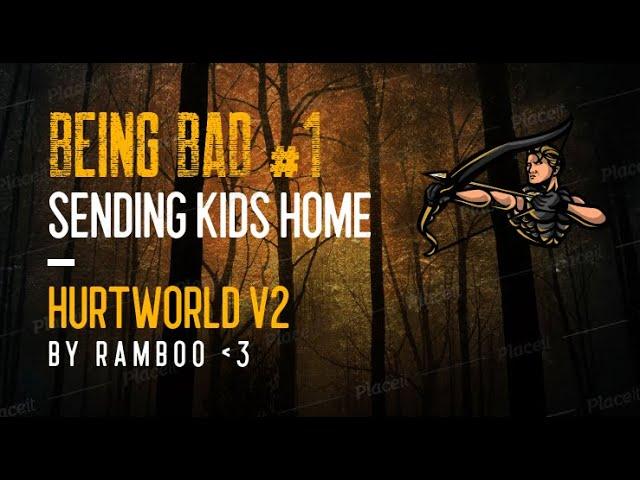 RAMBO | SENDING KIDS HOME! BEING BAD #1 [HURTWORLD] [ITEM V2]