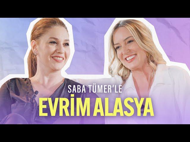 Saba Tümer'le Evrim Alasya: Erkek Gibi Davranan Erkeklere Hasret Kaldım