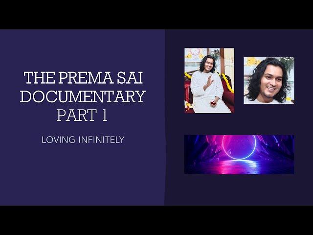 "LOVING  INFINITELY" PART 1 THE FIRST DOCUMENTARY SERIES Bhagawan Sri Prema Sai Baba,On MOTHERS DAY