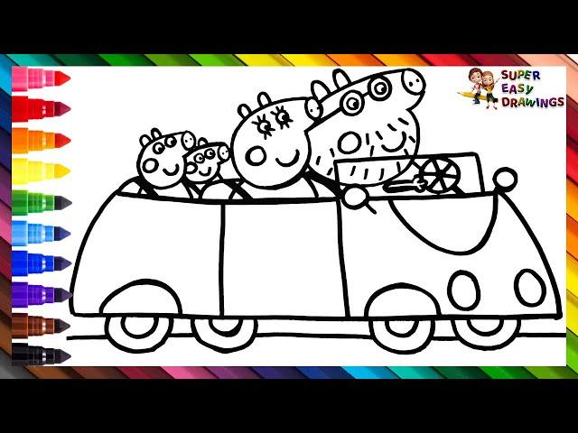 Drawing And Coloring Peppa Pig And Her Family In The Car  Drawings For Kids