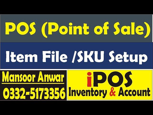 How to Create & Edit  Products  || SKU || (Item File ) (IPOS Software) |Mansoor Anwar |(Urdu)