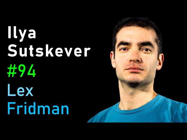 Ilya Sutskever: Deep Learning | Lex Fridman Podcast #94