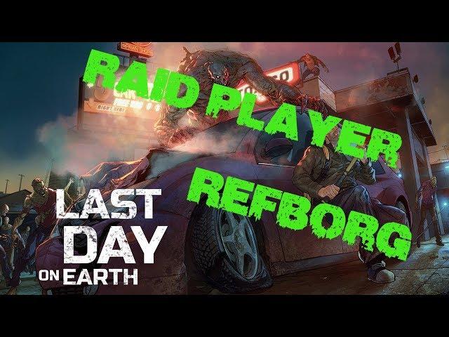 Last Day on Earth - Raid Player: Refborg