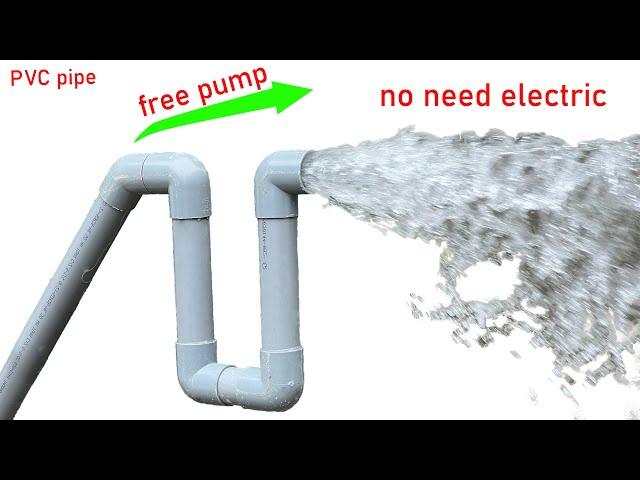 I turn PVC pipe into a water pump no need electric power