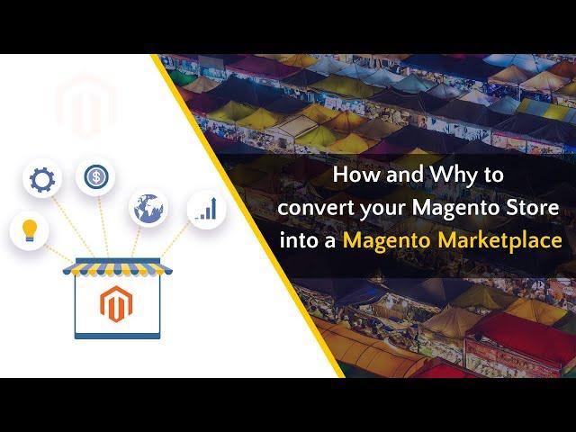 Why to convert your Magento Store into a Magento Marketplace? | Online Marketplace | Ecommerce