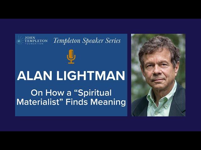 How Does a 'Spiritual Materialist' Find Meaning? Ask Alan Lightman - Poet, Physicist, Philosopher.