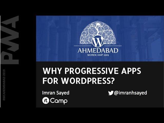 Why Progressive Web App for WordPress? | WordCamp Ahmedabad 2019 | pwa tutorial for beginners