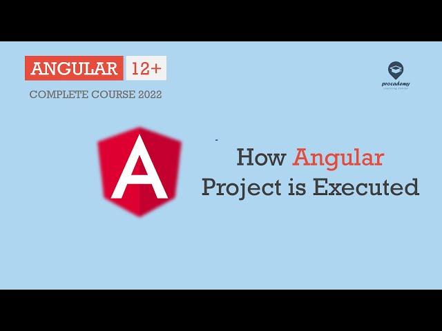 How Angular project is Executed | Angular Basics | Angular 12+