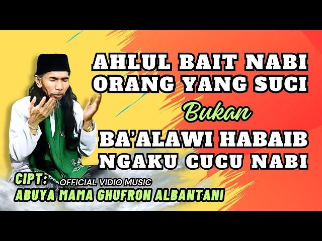 AHLUL BAIT NABI ORANG YANG SUCI BUKAN BAALAWI HABAIB NGAKU CUCU NABI || Official vidio music