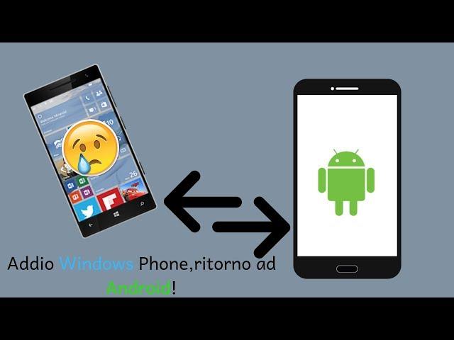 Addio Windows 10 Mobile,RITORNO ad ANDROID [ITA 2019]