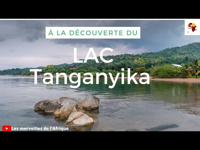 Découvrez le lac Tanganyika l'une des plus grandes réserves en eau douce au monde | Merveille