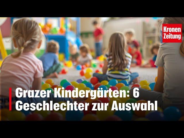 Grazer Kindergärten: 6 Geschlechter zur Auswahl | krone.tv NEWS