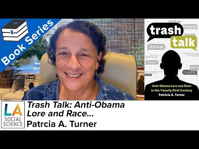 Trash Talk: Anti-Obama Lore and Race in the 21st Century - w Author Patricia A. Turner