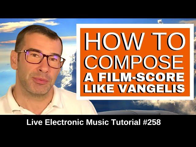 Compose Cinematic Film Scores Like Vangelis | Live Electronic Music Tutorial #258