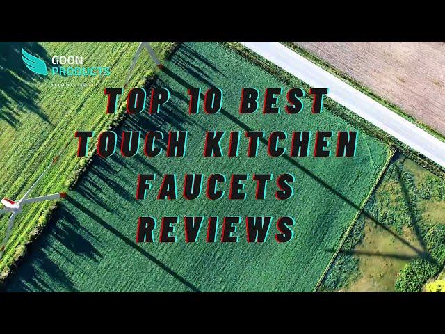 Top 10 Best Touch Kitchen Faucets Reviews