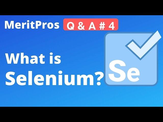 What is Selenium? | Selenium Components | Selenium Basics For Beginners | MeritPros Q & A # 4