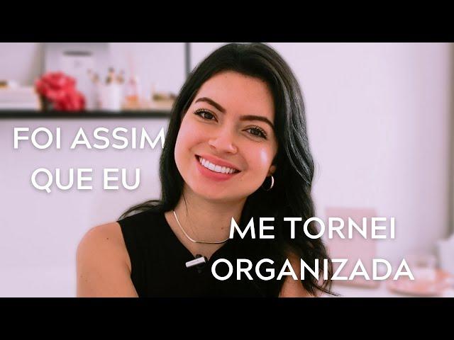 5 coisas que me fizeram ser mais ORGANIZADA!