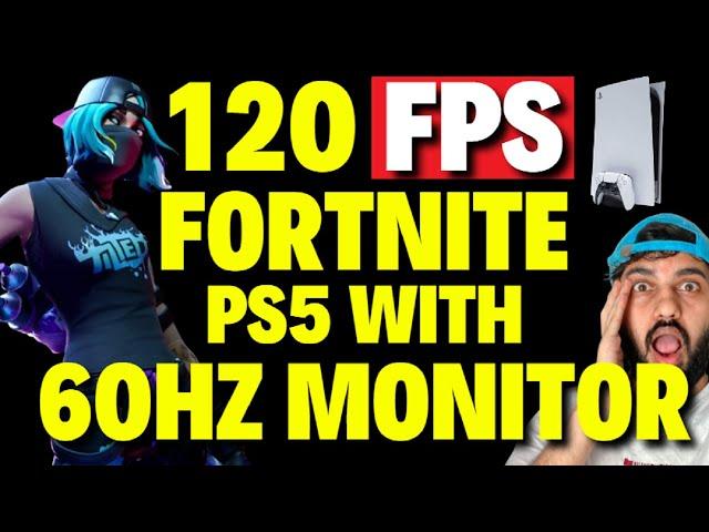 How to Get 120 FPS on Fortnite PS5 with a 60Hz Monitor