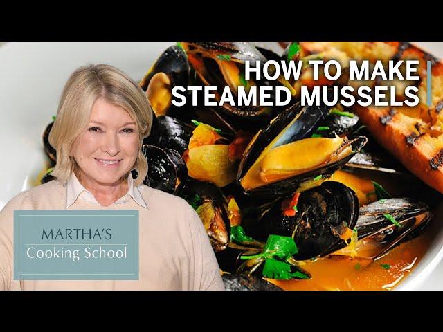 How to Make Martha Stewart's Steamed Mussels | Martha's Cooking School | Martha Stewart