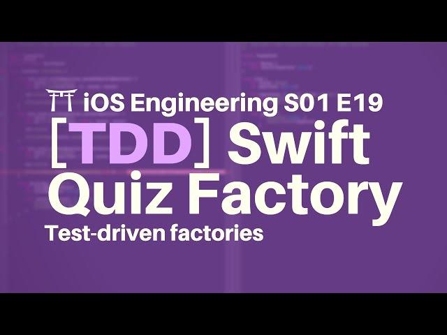 S01E19: [TDD  16] Testing Concrete Factories in Swift