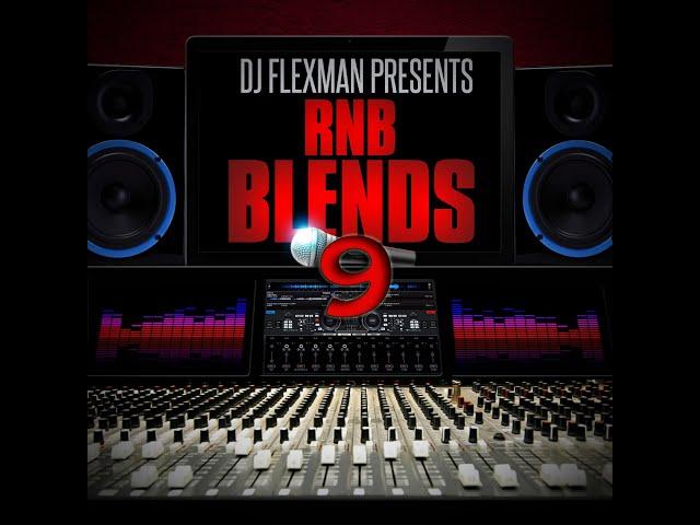 DJ FLEXMAN PRESENTS: R&B BLENDS PT. 9