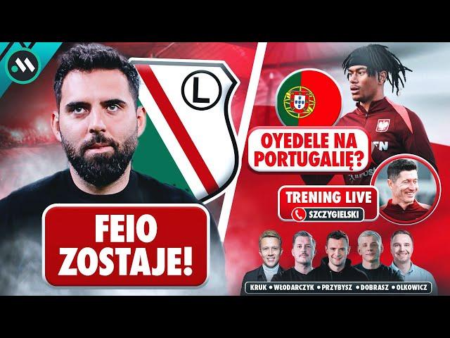 FEIO ZOSTAJE W LEGII! OYEDELE NA PORTUGALIĘ? KADRA TRENUJE PRZED LIGĄ NARODÓW!