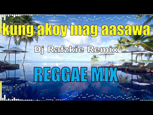 kung akoy mag aasawa ( REGGAE REMIX ) By Dj Rafzkie Tiktok 2024