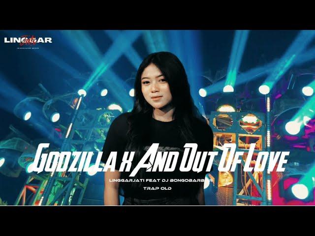 GODZILLA X AND OUT OF LOVE I LINGGARJATI & DJ BONGOBARBAR I DJ MENGKANE VIRAL