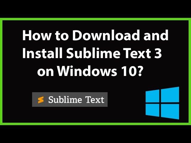 How to Download and Install Sublime Text 3 on Windows 10?