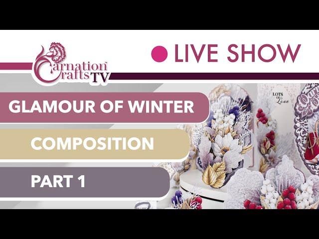 Carnation Crafts TV - Glamour of Winter Composition