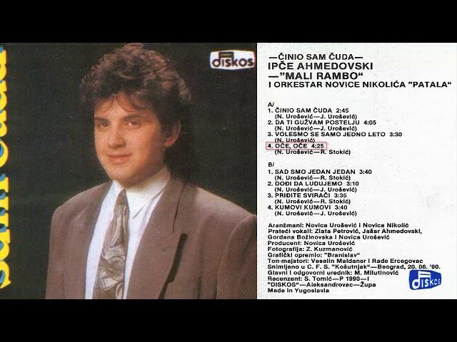 Ipce Ahmedovski - Oce, oce - (Audio 1990)