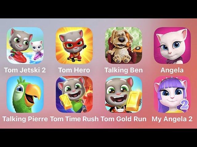 Tom Jetski, Tom Hero, Talking Ben, Angela, Talking Pierre, Tom Time Rush, Tom Gold Run, My Angela 2