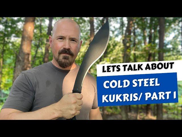 Let’s Talk About Cold Steel Kukris Part 1 // The Kukri Machete