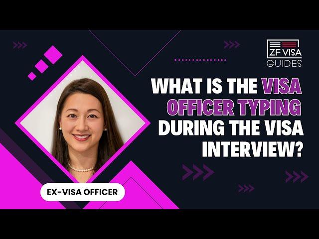 What is the Visa Officer Typing During the Visa Interview?