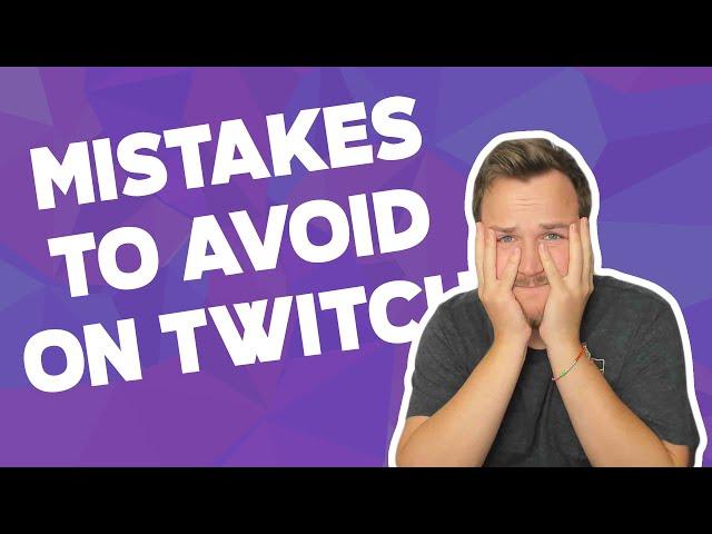 Streaming On Twitch: Early Mistakes To Avoid