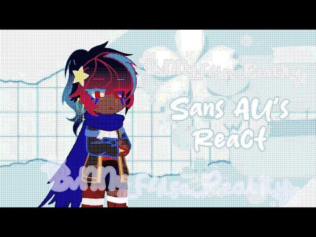 Sans AU's React to....ᓚ₍ ^. .^₎