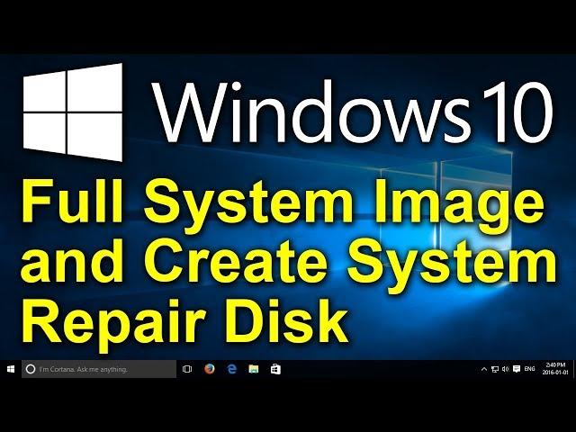 ️ Windows 10 - Create a System Image and a System Repair Disk for a Full Windows Backup