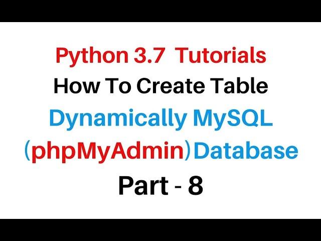 Python Create Table Dynamically MySQL phpMyAdmin 4.7.9