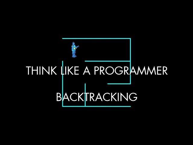 Backtracking (Think Like a Programmer)