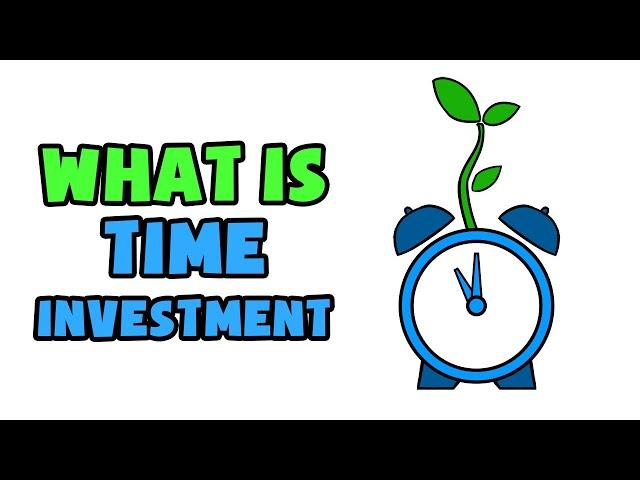 What is Time Investment | Explained in 2 min