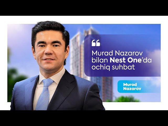 Murod Nazarov bilan Nest One binosida ochiq suhbat