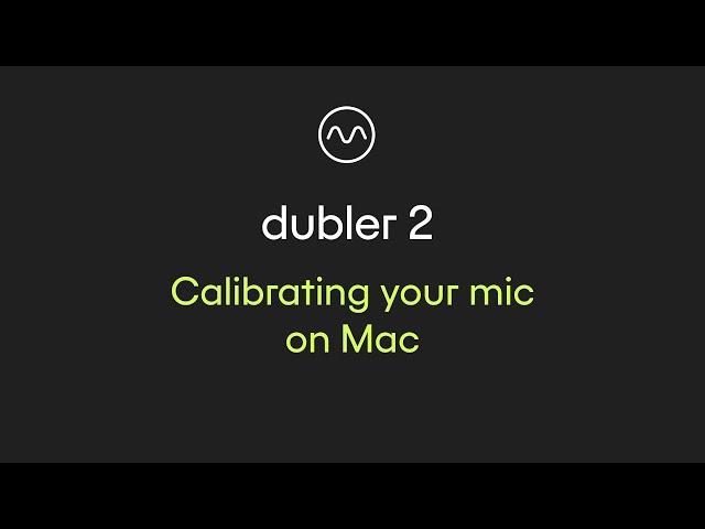 Dubler 2: Calibrating your mic on Mac