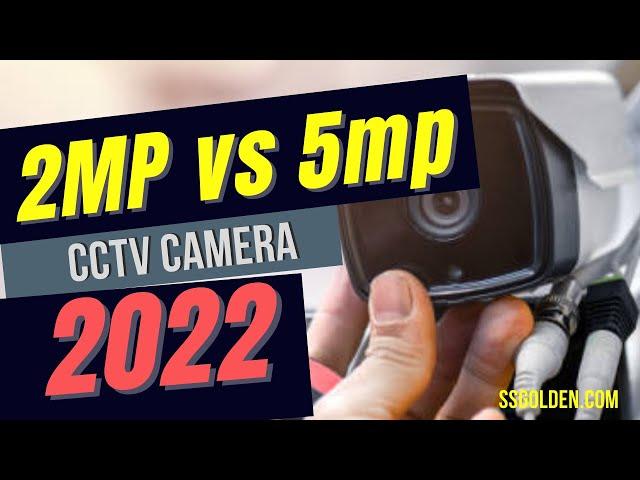 2MP vs 5MP CCTV Camera 2022