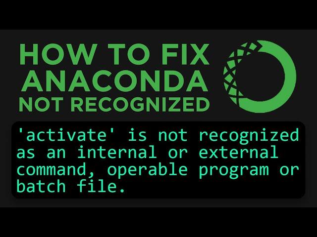 How to fix Anaconda Commands not working in Command Prompt