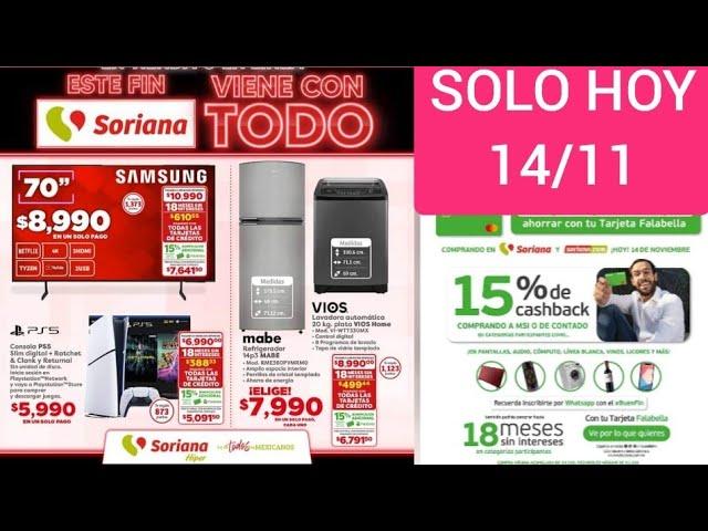  ESTE FIN VIENE CON TODO ELECTRO SORIANA HIPER+SUPER  SOLO HOY 14 DE NOVIEMBRE -15% CASHBACH