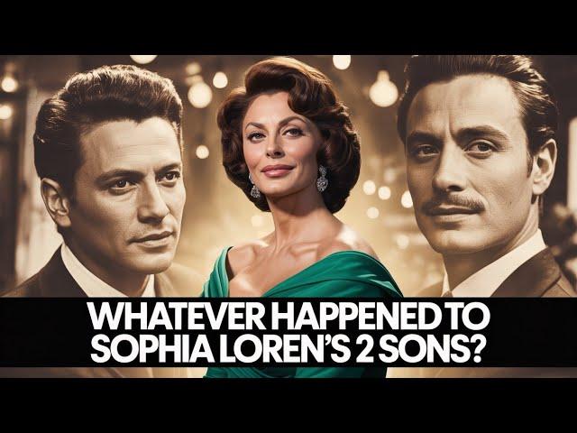 Whatever Happened To Sophia Loren's 2 Sons