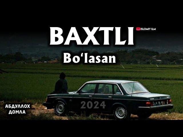 Абдуллоҳ домла - Бахтли бўласан