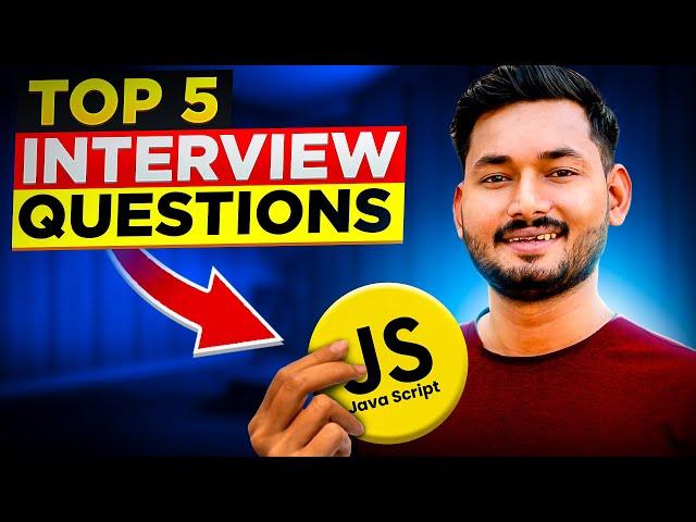 Top 5 JavaScript Interview Questions with Answers!